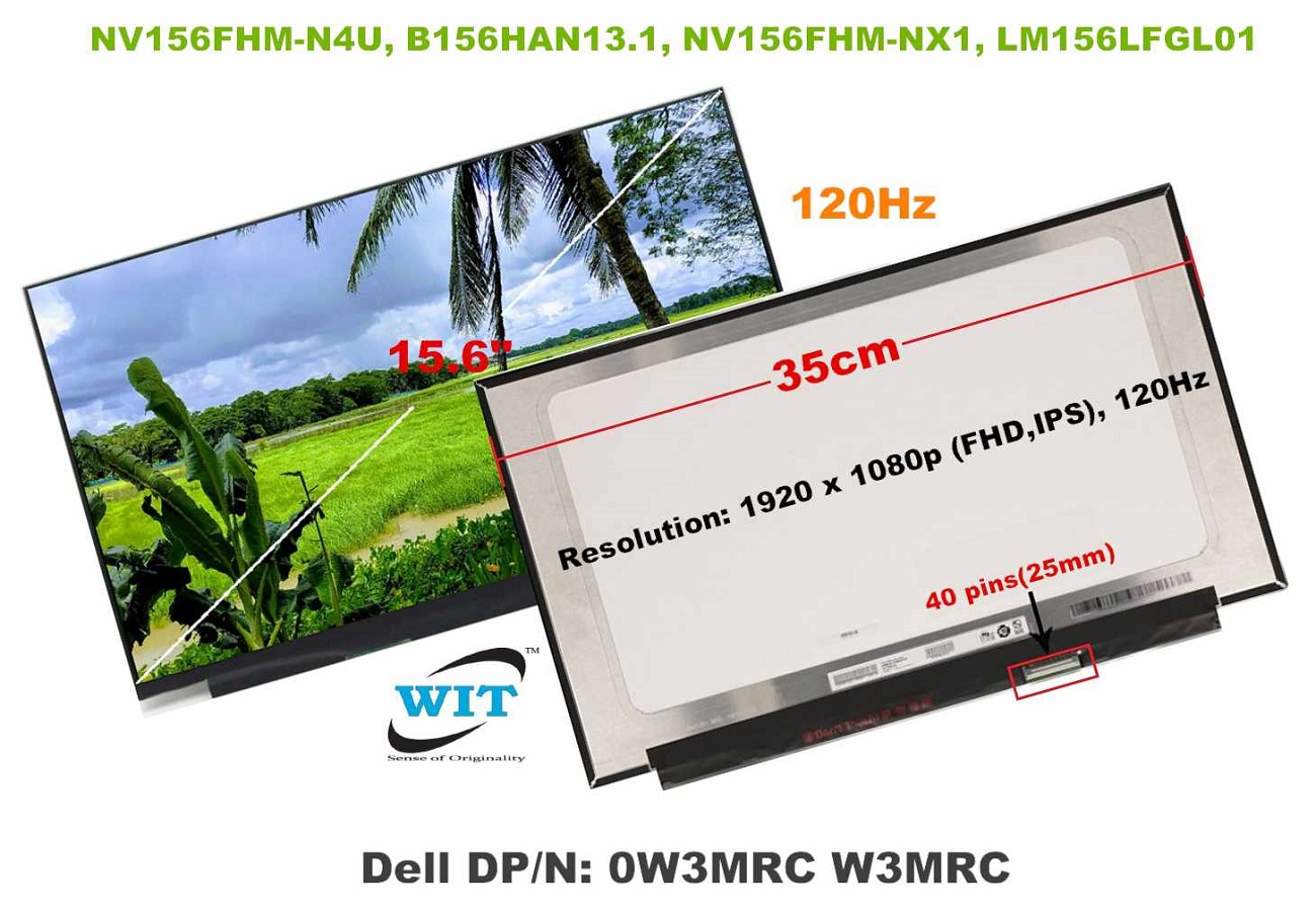 15.6-inch, 120Hz (Slim, Narrow bezel, No fixings), Width: 35cm, Video  Connectors 40 pins/25mm(Bottom Right Side), Resolution: 1920*1080p  (FHD+IPS) Non-Touch, Frequency: 120Hz (Compatible with 144Hz), 72% NTSC  Gamut LED display panel, Model: